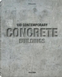 100 Contemporary Concrete Buildings - Philip Jodidio (ISBN: 9783836547673)
