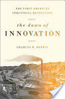 The Dawn of Innovation: The First American Industrial Revolution (ISBN: 9781610393577)