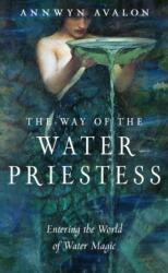 Way of the Water Priestess - Annwyn Avalon (ISBN: 9781578637249)