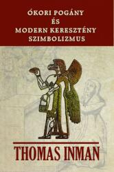 Ókori pogány és modern keresztény szimbolizmus (ISBN: 9786155984686)