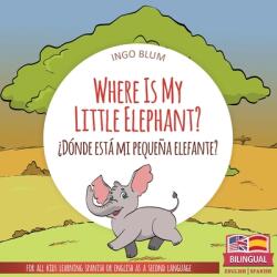 Where is My Little Elephant - Ingo Blum, Antonio Pahetti (ISBN: 9781983140709)