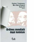 Ordinea mondiala dupa leninism - Vladimir Tismaneanu (ISBN: 9789736697579)