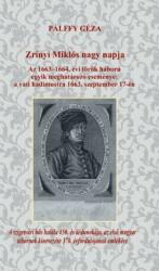 Zrínyi miklós nagy napja - az 1663-1664. évi török háború egyik meghatározó esem (ISBN: 9789639818439)