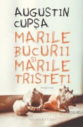 Marile bucurii si marile tristeti. Povestiri - Augustin Cupsa (ISBN: 9789735069919)