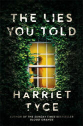 Lies You Told - The unmissable thriller from the bestselling author of Blood Orange (ISBN: 9781472252791)