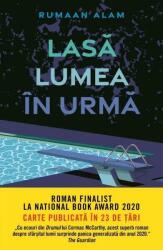 Lasa lumea in urma - Rumaan Alam (ISBN: 9786063371721)