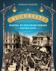 București - Manual de explorare urbană pentru elevi (ISBN: 9786063368318)