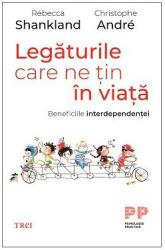 Legaturile care ne tin în viata. Beneficiile interdependentei - Christophe Andre, Rebecca Shankland (ISBN: 9786064009937)