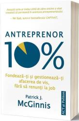 Antreprenor 10%: Fondează-ți și gestionează-ți afacerea de vis, fără să renunți la job (ISBN: 9786069137376)