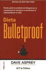 Dieta Bulletproof - Dave Asprey (ISBN: 9786069137062)