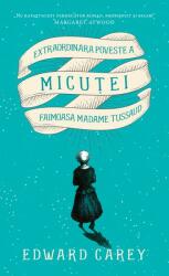 Extraordinara poveste a Micuței, faimoasa Madame Tussaud (ISBN: 9786060064640)