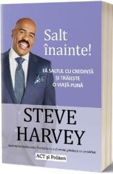 Salt inainte! Fa saltul cu credinta si traieste o viata plina - Steve Harvey (ISBN: 9786069137116)