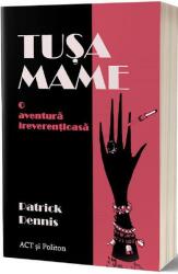Tușa Mame. O aventură ireverențioasă (ISBN: 9786069136805)