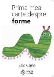 Prima mea carte despre forme - Eric Carle (ISBN: 9789738890572)