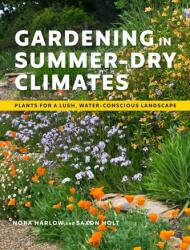 Gardening in Summer-Dry Climates: Plants for a Lush, Water-Conscious Landscapes (ISBN: 9781604699128)