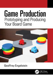 Game Production: Prototyping and Producing Your Board Game (ISBN: 9780367527747)