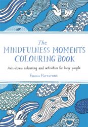 The Mindfulness Moments Colouring Book (ISBN: 9781529064223)