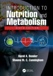 Introduction to Nutrition and Metabolism - Bender, David A (Emeritus Professor, University College London, UK), Shauna M C Cunningham (ISBN: 9780367190811)