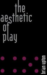 The Aesthetic of Play (ISBN: 9780262542630)
