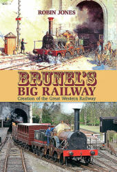 Brunel's Big Railway - Robin Jones (ISBN: 9781911658191)