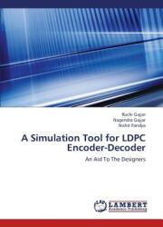 A Simulation Tool for LDPC Encoder-Decoder (ISBN: 9783659393198)