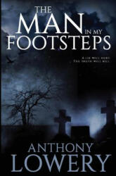 Man in My Footsteps - Anthony Lowery (ISBN: 9780995541702)