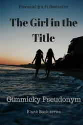 Girl in the Title - Gimmicky Pseudonym (ISBN: 9780648146346)
