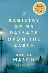 Registry of My Passage Upon the Earth - Daniel Mason (ISBN: 9781529038507)
