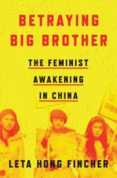 Betraying Big Brother: The Feminist Awakening in China (ISBN: 9781786633651)