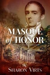 Masque of Honor: A Historical Novel of the American South (ISBN: 9781948122702)