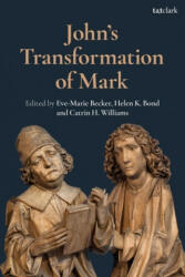 John's Transformation of Mark - Helen K. Bond, Catrin H. Williams (ISBN: 9780567691897)