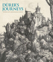 Durer's Journeys - Peter Van Den Brink, Susan Foister, Sarvenaz Aayoghi, Stijn Alsteens, Giulia Bartrum (ISBN: 9781857096675)