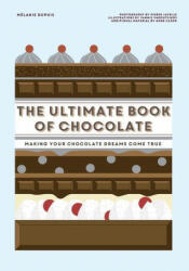 Ultimate Book of Chocolate - DUPUIS MELANIE (ISBN: 9781784883799)