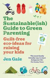 The Sustainable(ish) Guide to Green Parenting (ISBN: 9781472984579)