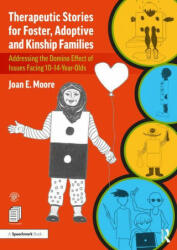 Therapeutic Stories for Foster Adoptive and Kinship Families: Addressing the Domino Effect of Issues Facing 10-14 Year Olds (ISBN: 9780367524371)