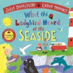 What the Ladybird Heard at the Seaside - Julia Donaldson (ISBN: 9781529023152)