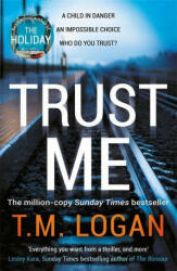 Trust Me - T. M. Logan (ISBN: 9781838772932)