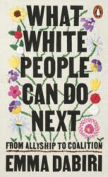 What White People Can Do Next - Emma Dabiri (ISBN: 9780141996738)