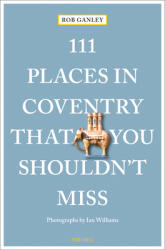 111 Places in Coventry That You Shouldn't Miss (ISBN: 9783740810443)