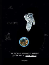 Co(s)mic Picture of Reality in the Art of Julia Curylo - Joanna Paneth (ISBN: 9781913491451)