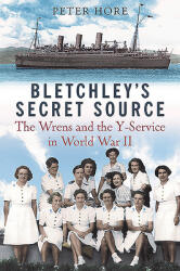 Bletchley Park's Secret Source: Churchill's Wrens and the Y Service in World War II (ISBN: 9781784385811)