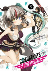 Combatants Will Be Dispatched! , Vol. 5 (light novel) - NATSUME AKATSUKI (ISBN: 9781975316556)