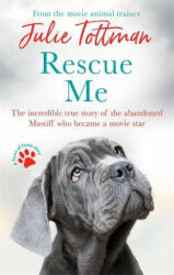 Rescue Me: The Incredible True Story of the Abandoned Mastiff Who Became a Movie Star (ISBN: 9780751580112)