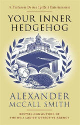 Your Inner Hedgehog - Alexander McCall Smith (ISBN: 9781408713686)