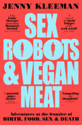 Sex Robots & Vegan Meat - Jenny Kleeman (ISBN: 9781509894925)