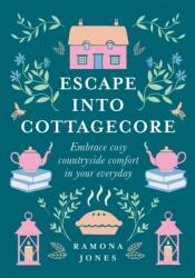 Escape Into Cottagecore (ISBN: 9780008458782)