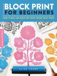Block Print for Beginners - Young, Elise (ISBN: 9781633228887)