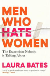 Men Who Hate Women - Laura Bates (ISBN: 9781398504653)