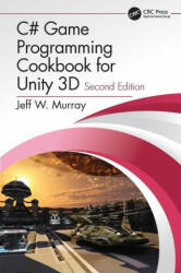 C# Game Programming Cookbook for Unity 3D - Murray, Jeff W. (ISBN: 9780367321642)
