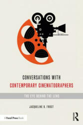 Conversations with Contemporary Cinematographers - Jacqueline B Frost (ISBN: 9780367362638)